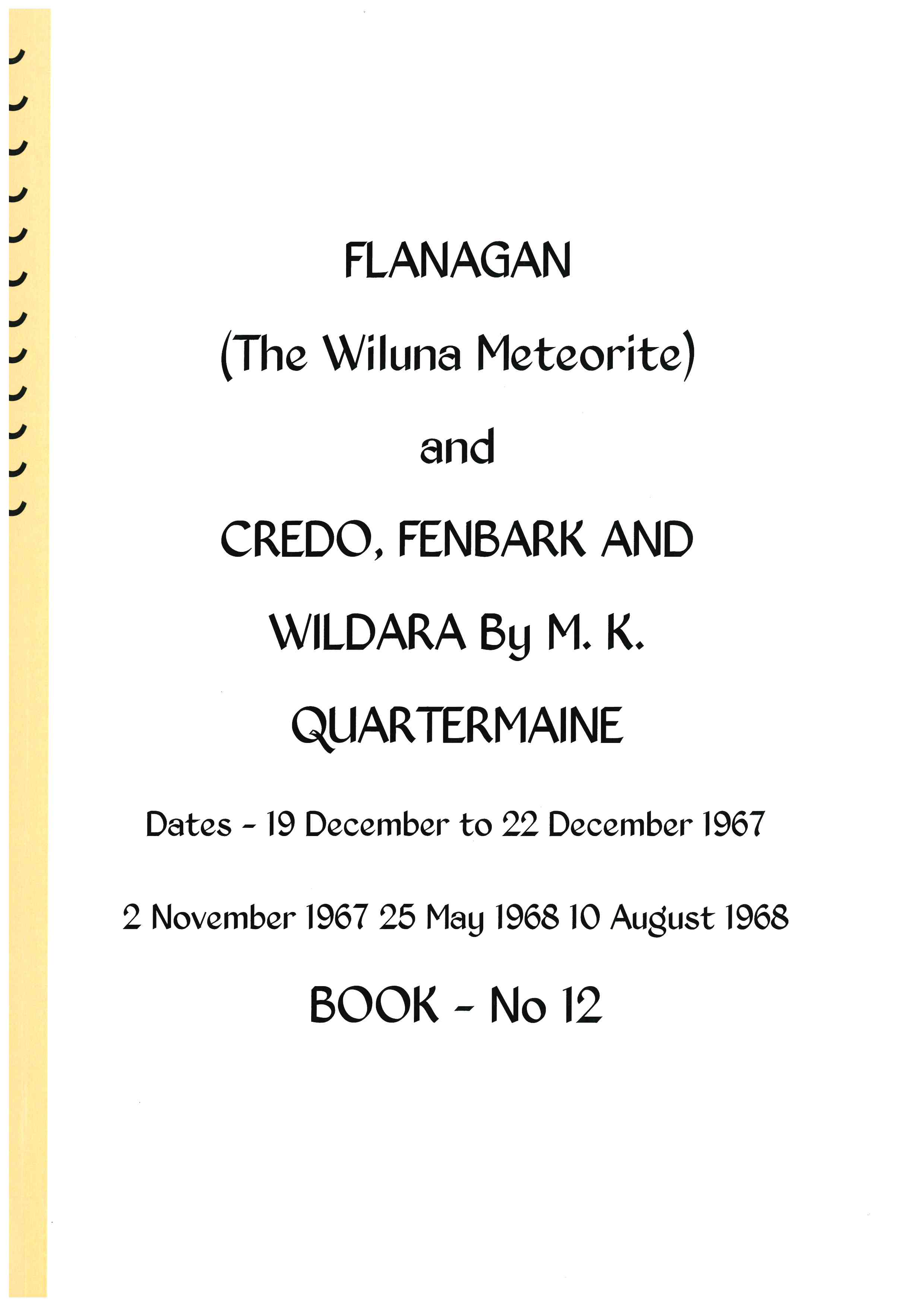 Quartermaine Diaries - Flanagan (The Wiluna Meteorite) and Credo, Fenbark and Wildara.  Book 12